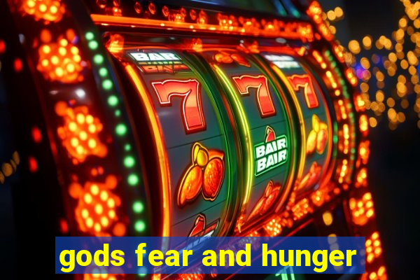 gods fear and hunger